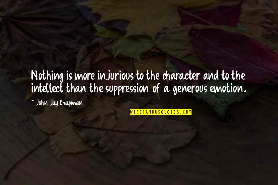 Julia 1984 Quotes By John Jay Chapman: Nothing is more injurious to the character and Julia 1984 Quotes By John Jay Chapman: Nothing is more injurious to the character and