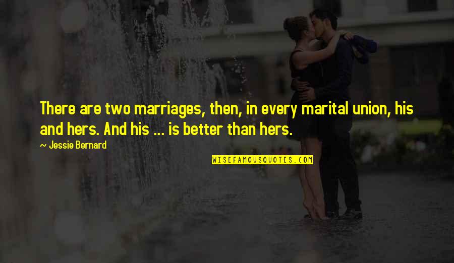 Julia And Julie Quotes By Jessie Bernard: There are two marriages, then, in every marital