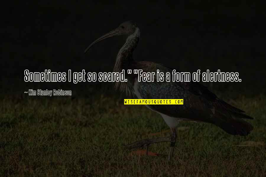 Julia And Winston In 1984 Quotes By Kim Stanley Robinson: Sometimes I get so scared." "Fear is a