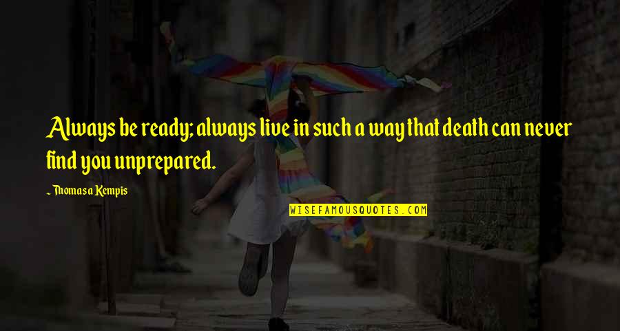 Julia Cameron The Artists Way Quotes By Thomas A Kempis: Always be ready; always live in such a Julia Cameron The Artists Way Quotes By Thomas A Kempis: Always be ready; always live in such a