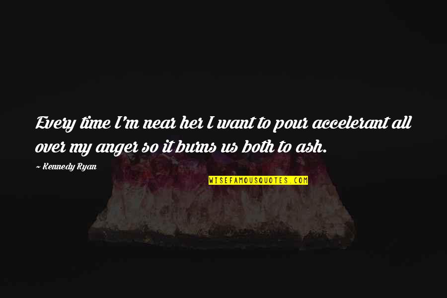 Julia Greeley Quotes By Kennedy Ryan: Every time I'm near her I want to Julia Greeley Quotes By Kennedy Ryan: Every time I'm near her I want to