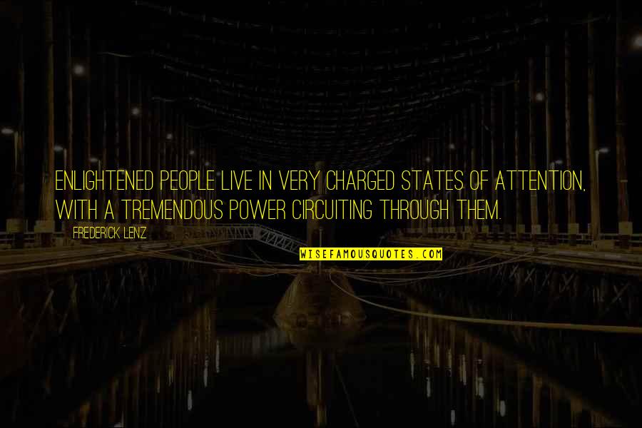 Julia Ormond Quotes By Frederick Lenz: Enlightened people live in very charged states of