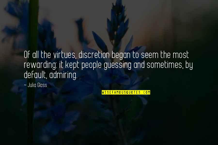 Julia Quotes By Julia Glass: Of all the virtues, discretion began to seem