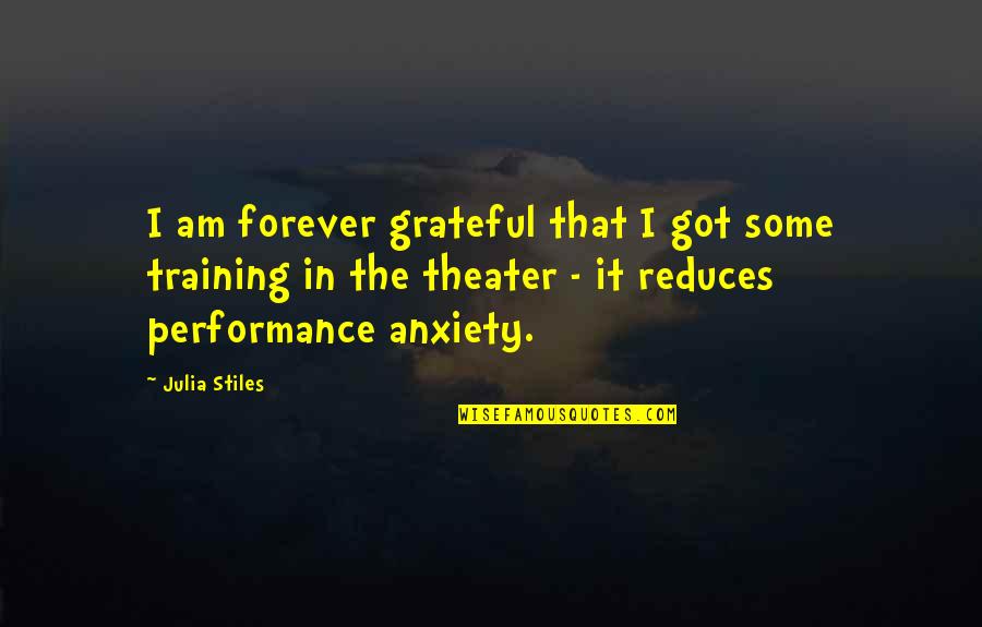 Julia Stiles Quotes By Julia Stiles: I am forever grateful that I got some