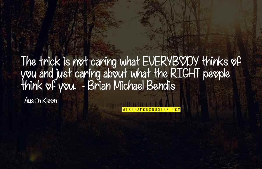 Julian Bond Famous Quotes By Austin Kleon: The trick is not caring what EVERYBODY thinks Julian Bond Famous Quotes By Austin Kleon: The trick is not caring what EVERYBODY thinks