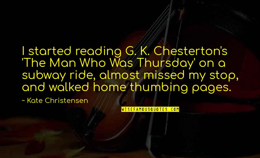 Julian Burnside Quotes By Kate Christensen: I started reading G. K. Chesterton's 'The Man
