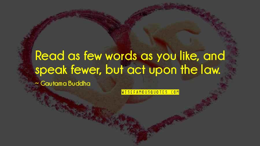 Julian Fineman Quotes By Gautama Buddha: Read as few words as you like, and