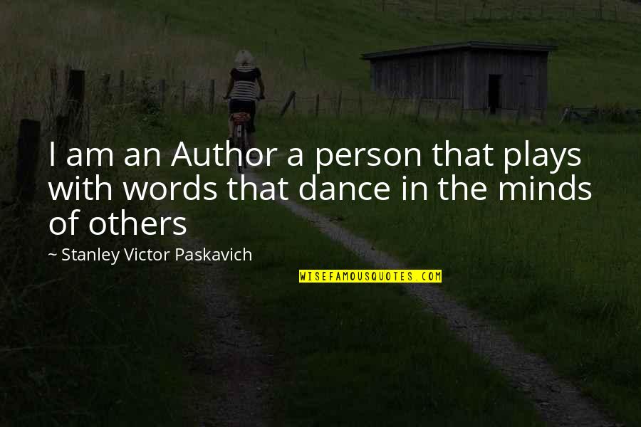 Julian Huxley Quotes By Stanley Victor Paskavich: I am an Author a person that plays