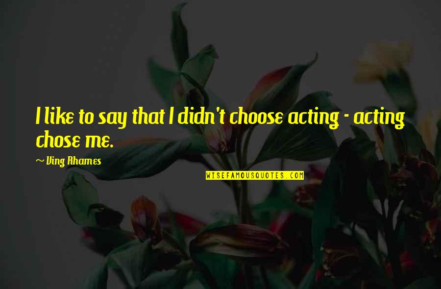 Julian Mantle Quotes By Ving Rhames: I like to say that I didn't choose