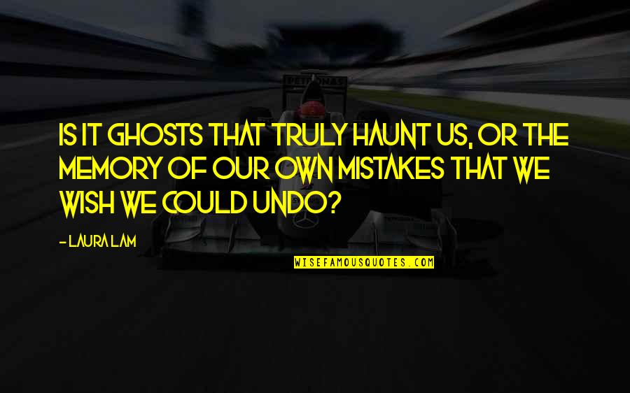 Julian Opie Famous Quotes By Laura Lam: Is it ghosts that truly haunt us, or