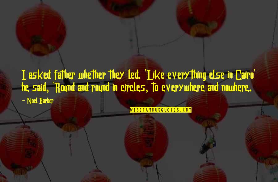 Julian The Arcana Quotes By Noel Barber: I asked father whether they led. 'Like everything Julian The Arcana Quotes By Noel Barber: I asked father whether they led. 'Like everything
