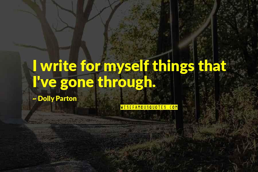 Julianas Golden Buzzer Quotes By Dolly Parton: I write for myself things that I've gone