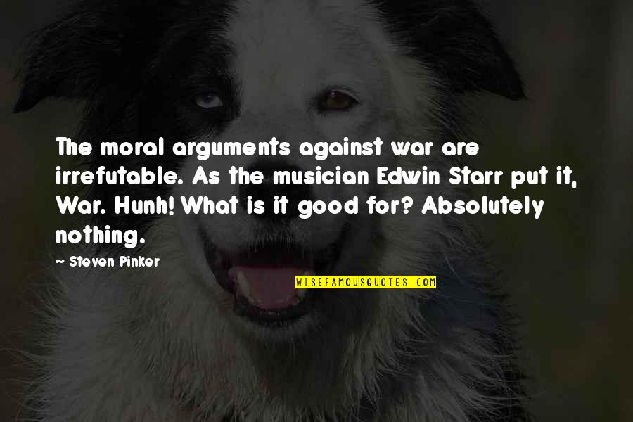 Julianas Golden Buzzer Quotes By Steven Pinker: The moral arguments against war are irrefutable. As