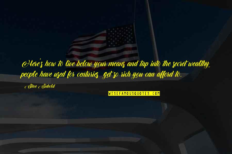 Julianaschool Quotes By Steve Siebold: Here's how to live below your means and Julianaschool Quotes By Steve Siebold: Here's how to live below your means and