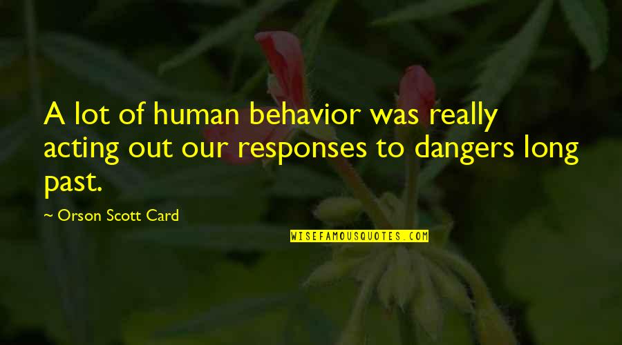 Juliane Quotes By Orson Scott Card: A lot of human behavior was really acting