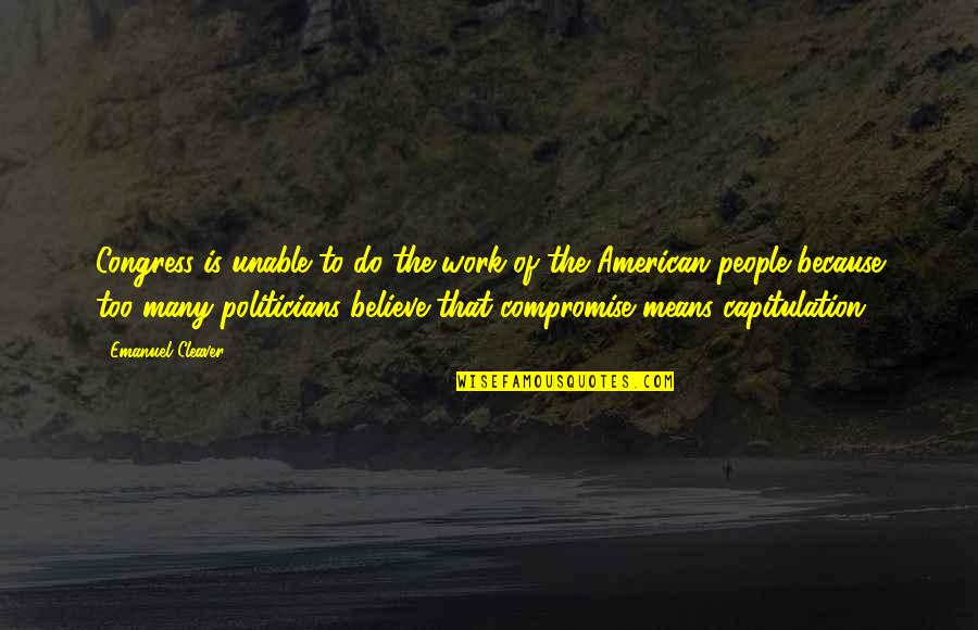 Julianelli Shoe Quotes By Emanuel Cleaver: Congress is unable to do the work of Julianelli Shoe Quotes By Emanuel Cleaver: Congress is unable to do the work of