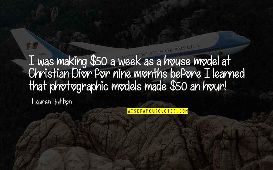 Juliannah Vawter Quotes By Lauren Hutton: I was making $50 a week as a Juliannah Vawter Quotes By Lauren Hutton: I was making $50 a week as a