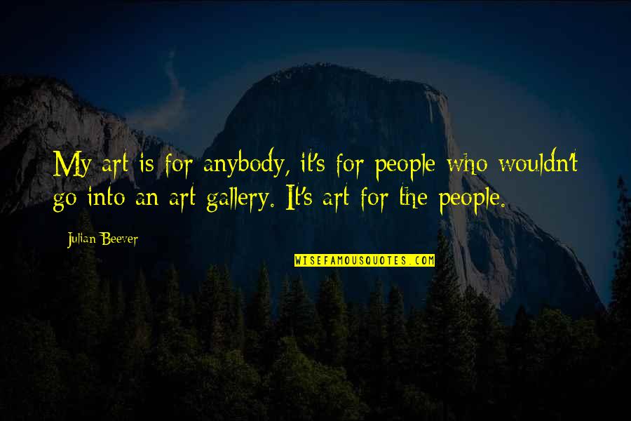 Julian's Quotes By Julian Beever: My art is for anybody, it's for people Julian's Quotes By Julian Beever: My art is for anybody, it's for people