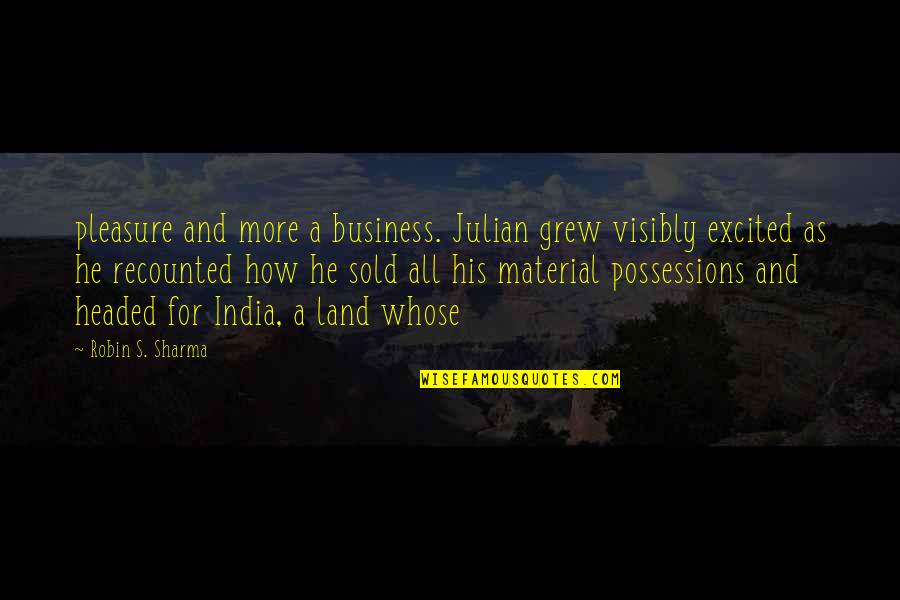 Julian's Quotes By Robin S. Sharma: pleasure and more a business. Julian grew visibly Julian's Quotes By Robin S. Sharma: pleasure and more a business. Julian grew visibly