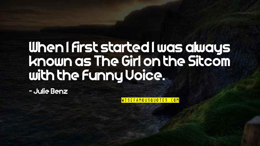 Julie Benz Quotes By Julie Benz: When I first started I was always known