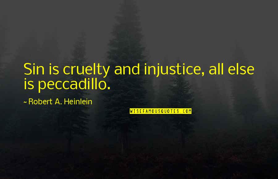 Julie Billiart Quotes By Robert A. Heinlein: Sin is cruelty and injustice, all else is
