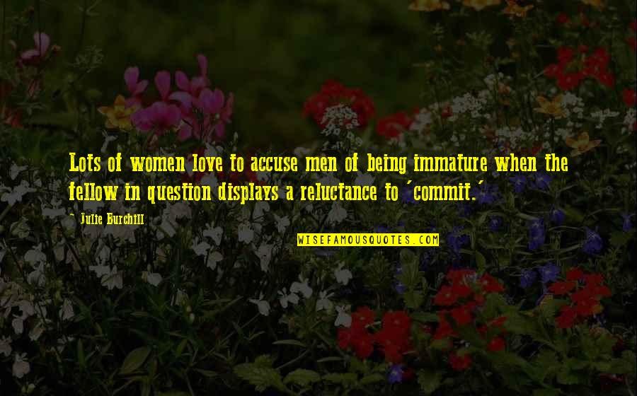 Julie Burchill Quotes By Julie Burchill: Lots of women love to accuse men of Julie Burchill Quotes By Julie Burchill: Lots of women love to accuse men of