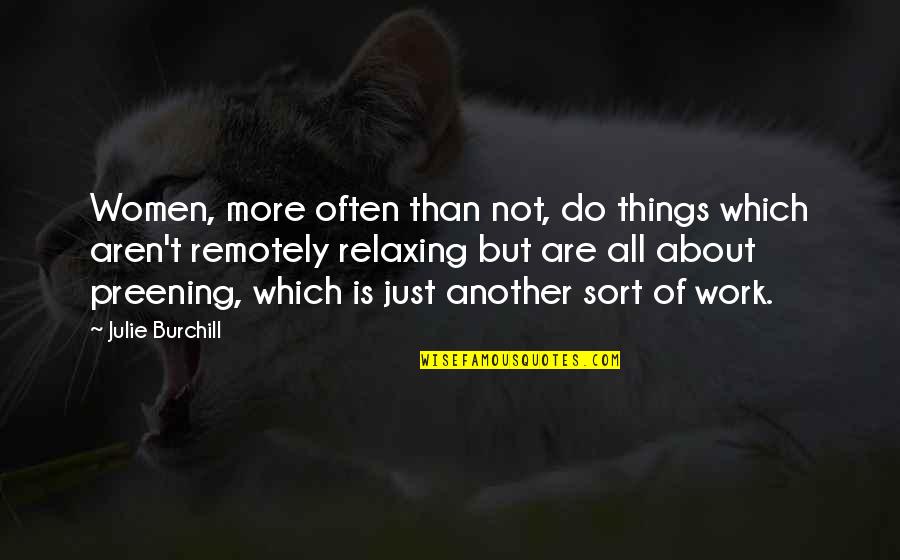 Julie Burchill Quotes By Julie Burchill: Women, more often than not, do things which Julie Burchill Quotes By Julie Burchill: Women, more often than not, do things which