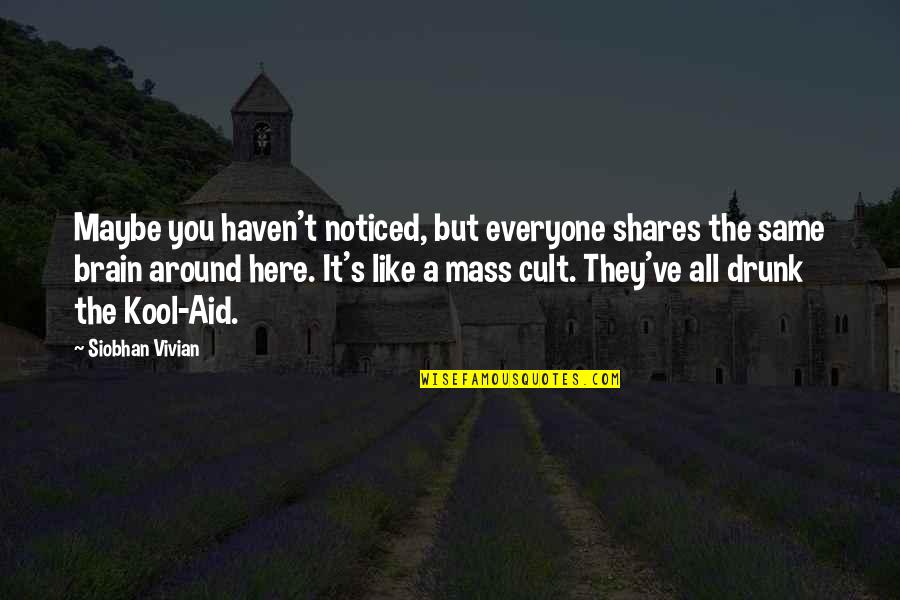 Julie Dimperio Holowach Quotes By Siobhan Vivian: Maybe you haven't noticed, but everyone shares the