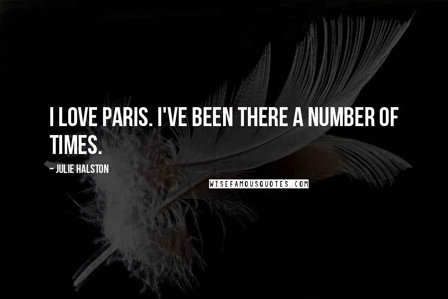 Julie Halston quotes: I love Paris. I've been there a number of times.