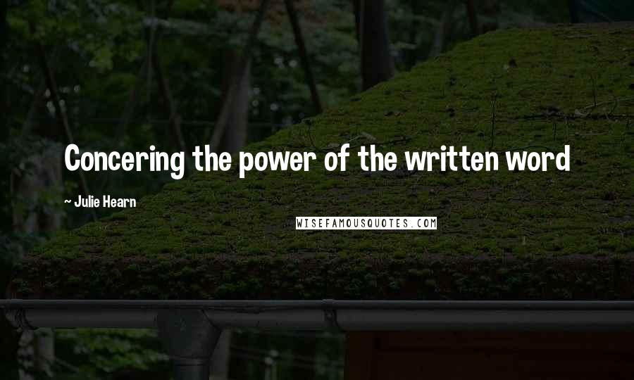 Julie Hearn quotes: Concering the power of the written word