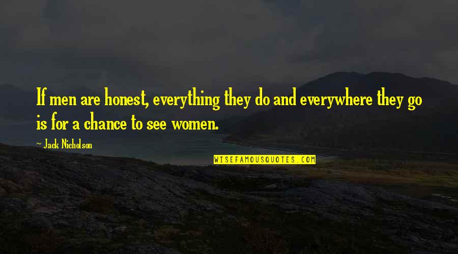 Julie Hecht Quotes By Jack Nicholson: If men are honest, everything they do and