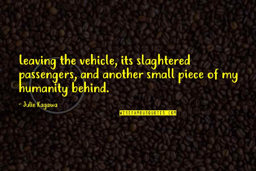 Julie Kagawa Quotes By Julie Kagawa: Leaving the vehicle, its slaghtered passengers, and another