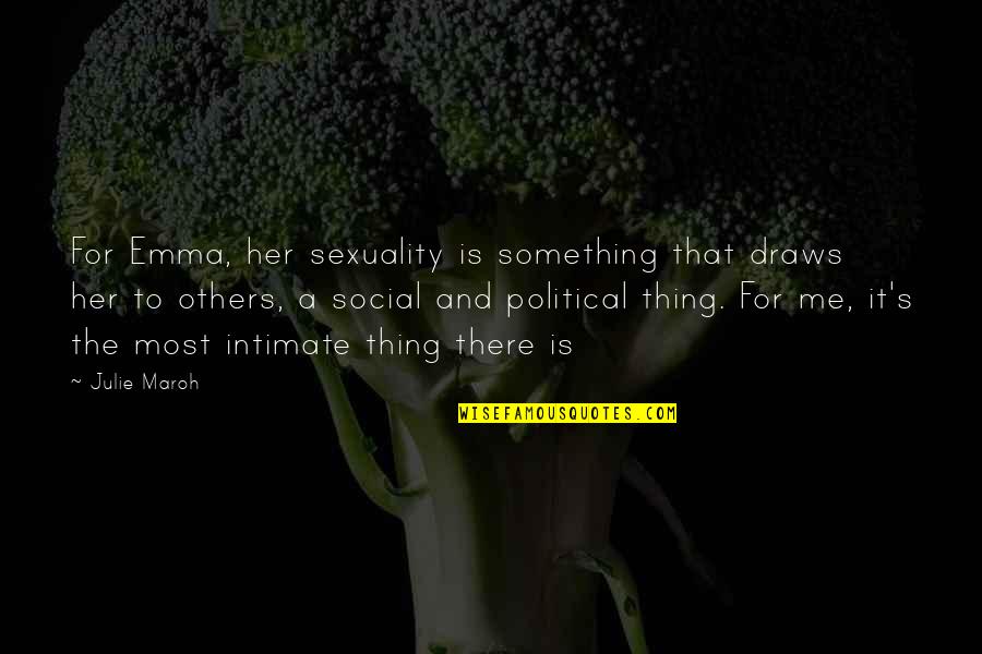 Julie Maroh Quotes By Julie Maroh: For Emma, her sexuality is something that draws