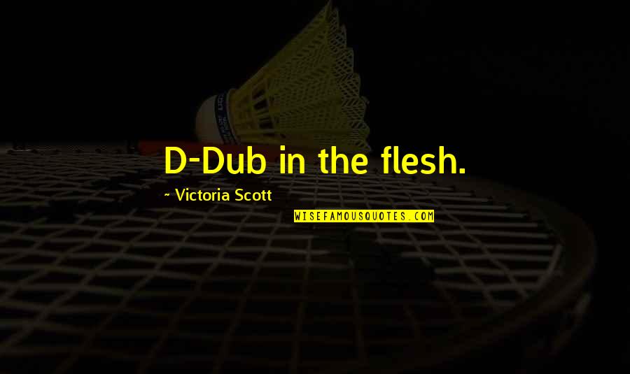 Julie Plec Stelena Quotes By Victoria Scott: D-Dub in the flesh.