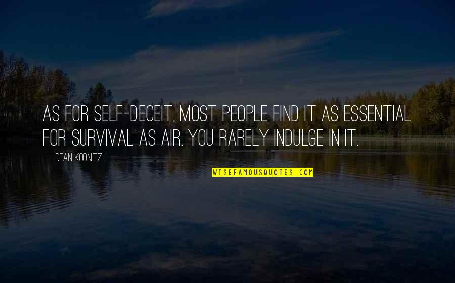 Julie Wilson Quotes By Dean Koontz: As for self-deceit, most people find it as Julie Wilson Quotes By Dean Koontz: As for self-deceit, most people find it as