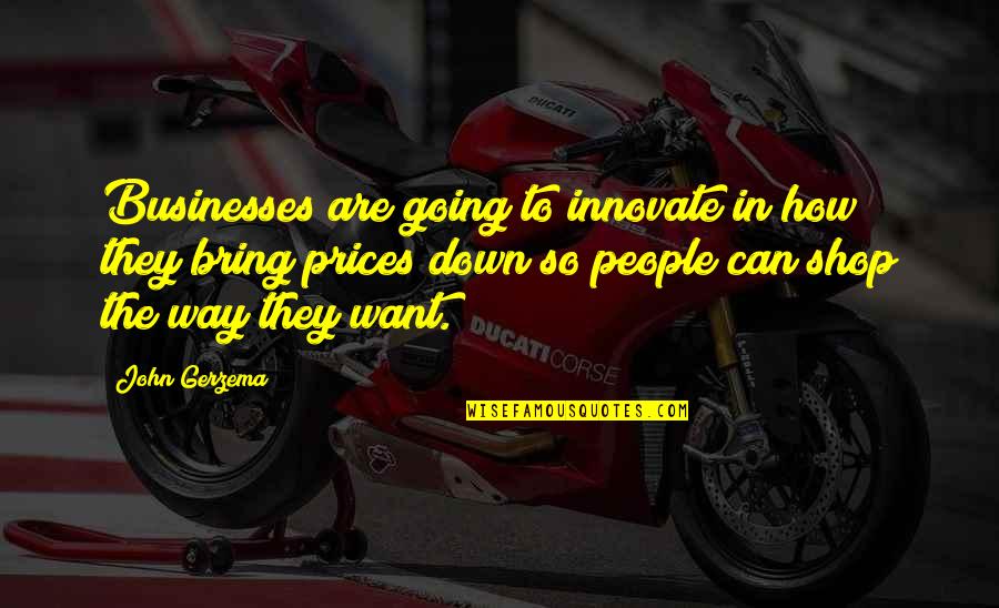Julie Zeilinger Quotes By John Gerzema: Businesses are going to innovate in how they