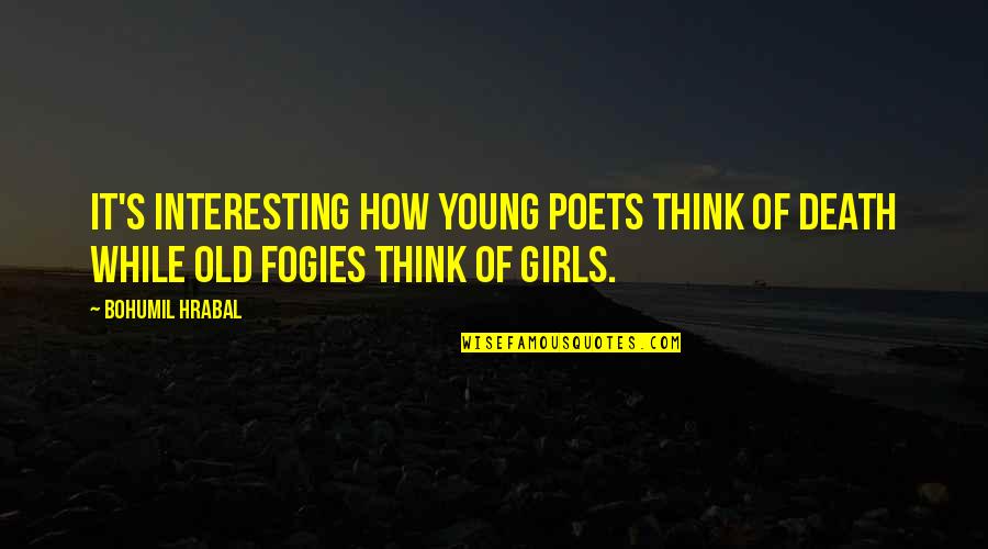 Juliefar On Tik Tok Quotes By Bohumil Hrabal: It's interesting how young poets think of death