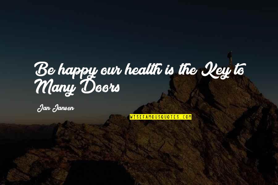Juliens Auctions Quotes By Jan Jansen: Be happy our health is the Key to Juliens Auctions Quotes By Jan Jansen: Be happy our health is the Key to
