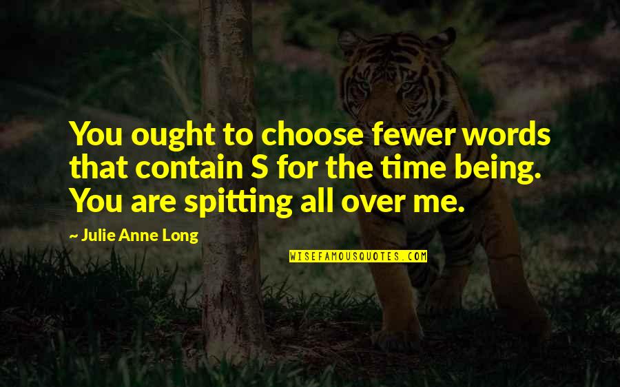 Julie's Quotes By Julie Anne Long: You ought to choose fewer words that contain