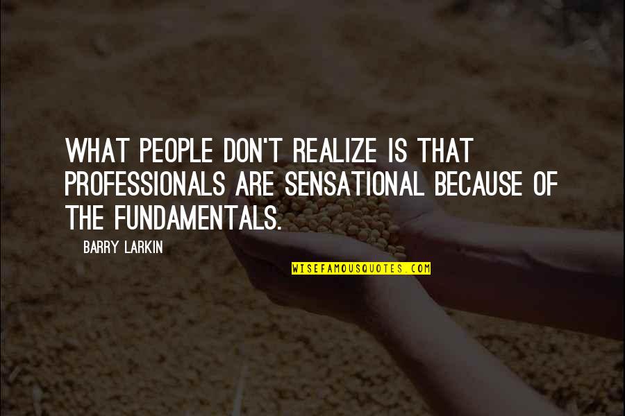 Juliet Characteristics Quotes By Barry Larkin: What people don't realize is that professionals are Juliet Characteristics Quotes By Barry Larkin: What people don't realize is that professionals are