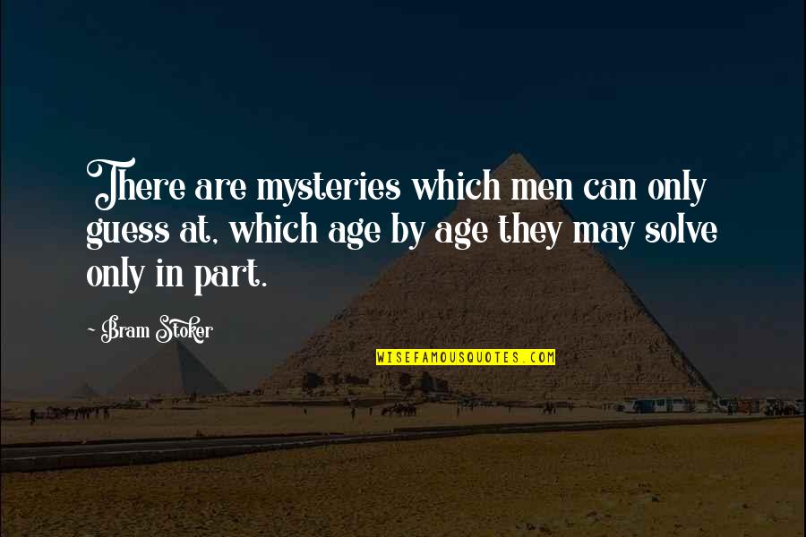 Juliet Childish Quotes By Bram Stoker: There are mysteries which men can only guess