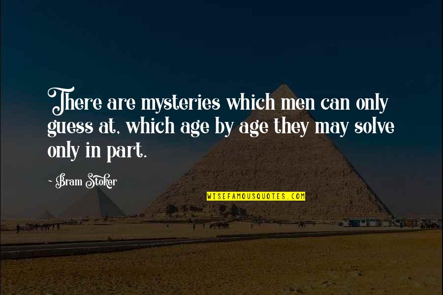 Juliet Childish Quotes By Bram Stoker: There are mysteries which men can only guess Juliet Childish Quotes By Bram Stoker: There are mysteries which men can only guess