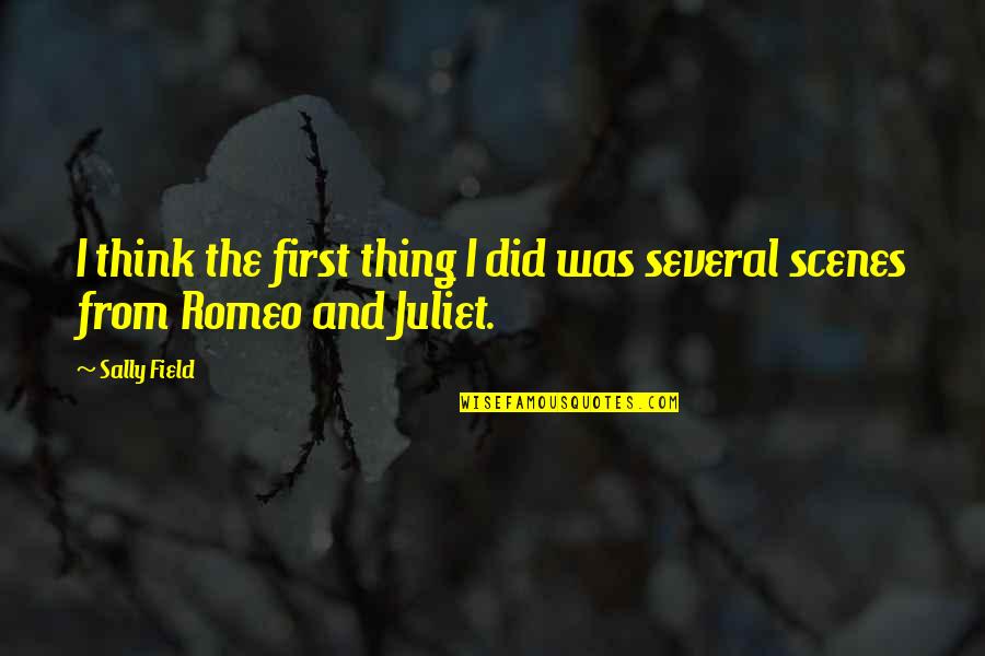 Juliet From Romeo Quotes By Sally Field: I think the first thing I did was