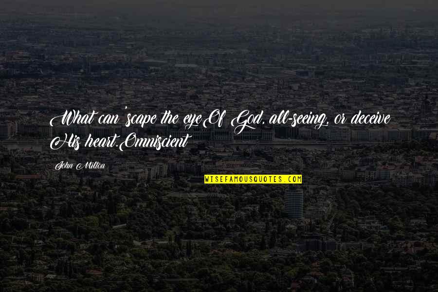 Juliet Main Quotes By John Milton: What can 'scape the eyeOf God, all-seeing, or