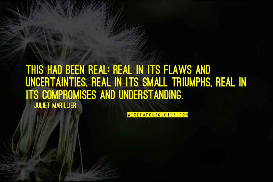 Juliet Marillier Quotes By Juliet Marillier: This had been real: real in its flaws