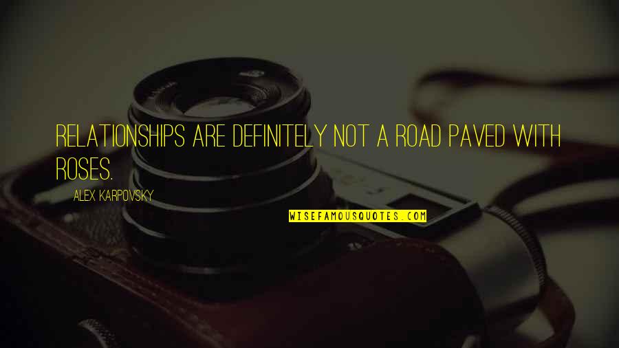 Juliet Moon Quotes By Alex Karpovsky: Relationships are definitely not a road paved with