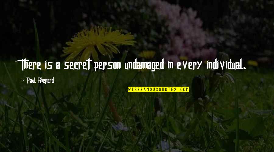 Juliet Persia Quotes By Paul Shepard: There is a secret person undamaged in every