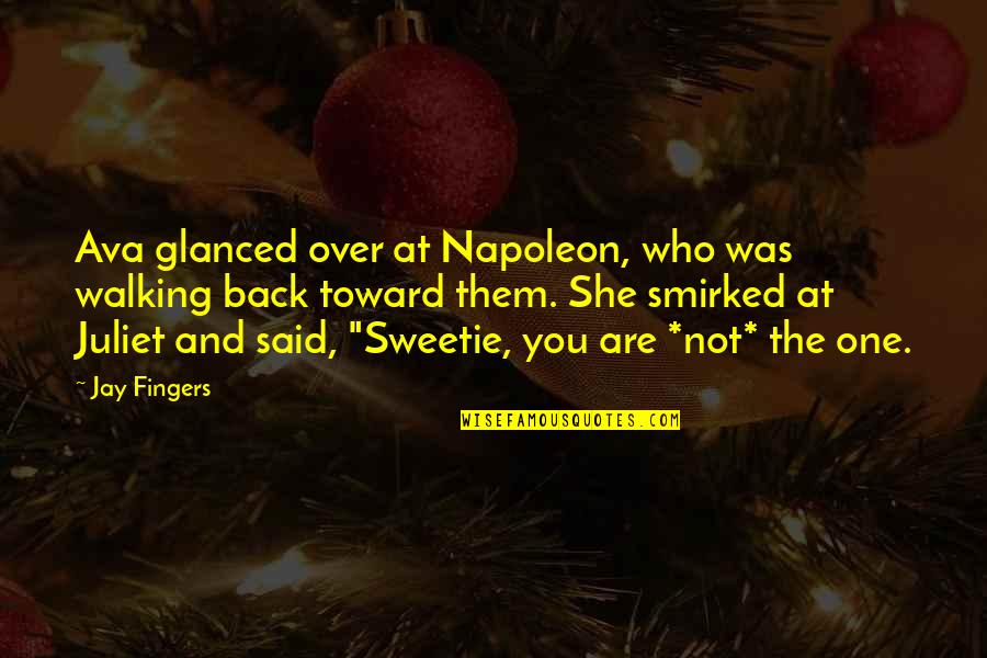 Juliet Quotes By Jay Fingers: Ava glanced over at Napoleon, who was walking