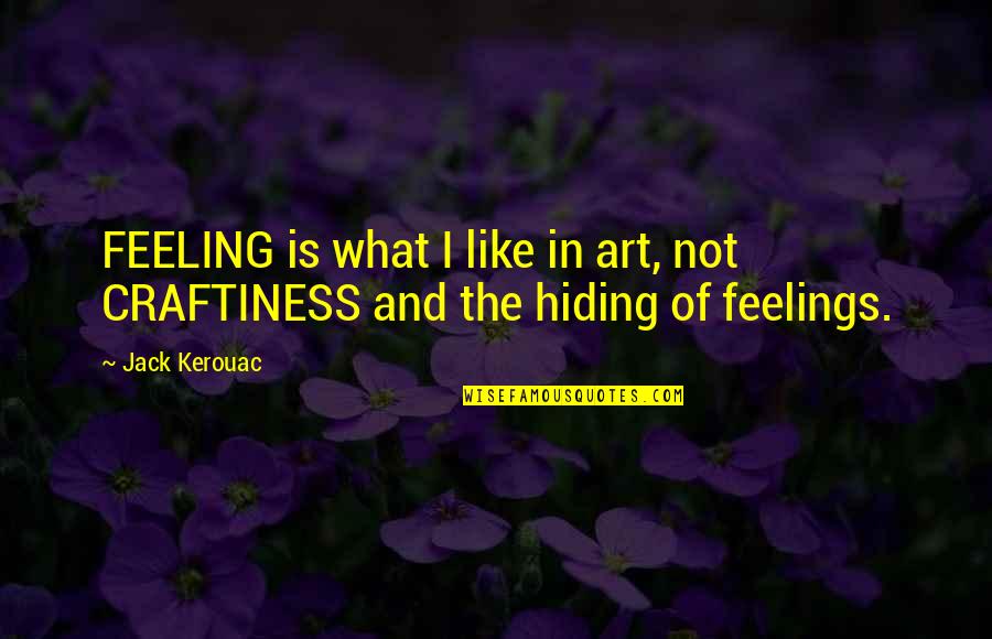 Julietta And Magdalena Quotes By Jack Kerouac: FEELING is what I like in art, not