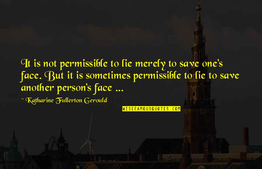 Juliette And Warner Quotes By Katharine Fullerton Gerould: It is not permissible to lie merely to